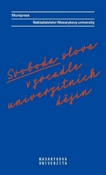 Mizerová, Alena; Novotná, Lea; Vyskočilová, Radka; Gomola, Radek - Svoboda slova v zrcadle univerzitních dějin