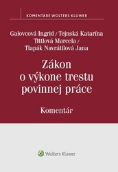 Galovcová, Ingrid; Tejnská, Katarína; Tittlová, Marcela - Zákon o výkone trestu povinnej práce