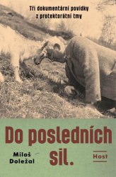 Doležal, Miloš - Do posledních sil.