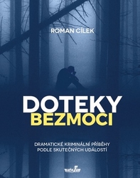 Cílek, Roman - Doteky bezmoci