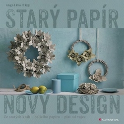 Kipp, Angelika - Starý papír Nový design