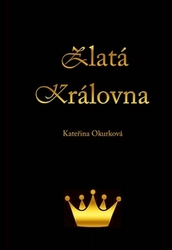 Okurková, Kateřina - Zlatá královna