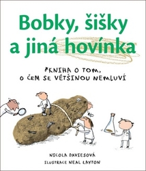 Davies, Nicola - Bobky, šišky a jiná hovínka