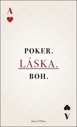 Otto, Jozef - Poker. Láska. Boh.