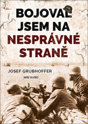 Grubhoffer, Josef - Bojoval jsem na nesprávné straně