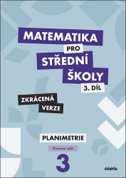 Gazárková, Dana; Melicharová, Stanislava; Vokřínek, René - Matematika pro střední školy 3.díl Zkrácená verze
