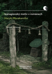 Jurkovič, Tomáš - Izanagiovský motiv v románech Haruki Murakamiho