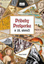 Szabó, Ivan - Príbehy Prešporka v 18. storočí