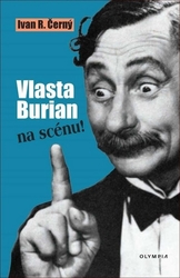 Černý, Ivan - Vlasta Burian na scénu!