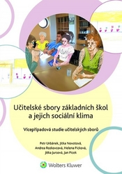 Urbánek, Petr; Novotová, Jitka; Rozkovcová, Andrea; Picková, Helena; Jursová,... - Učitelské sbory základních škol a jejich sociální klima