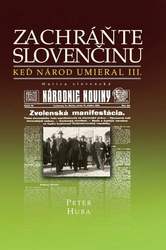 Huba, Peter - Zachráňte slovenčinu - Keď národ umieral III