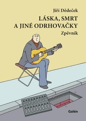 Dědeček, Jiří - Láska, smrt a jiné odrhovačky