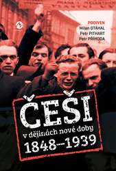 Otáhal, Milan; Pithart, Petr; Příhoda, Petr - Češi v dějinách nové doby (1848–1939)