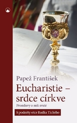 František, Papež - Eucharistie - srdce církve