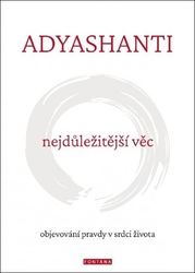 Adyashanti, - Nejdůležitější věc