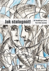 Weinberger, Jiří; Wohl, Petr - Jak stalagnát!