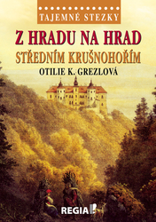 Grezlová, Otilie K. - Z hradu na hrad středním Krušnohořím