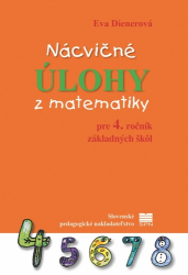 Dienerová, Eva - Nácvičné úlohy z matematiky pre 4. ročník základných škôl