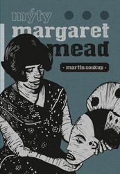 Soukup, Martin - Mýty Margaret Mead