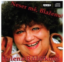 Růžičková, Helena - Neser mě, Blaženo!