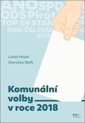 Hájek, Lukáš; Balík,  Stanislav - Komunální volby v roce 2018