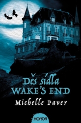 Paverová, Michelle - Děs sídla Wake´s End