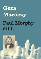 Maróczy , Géza - Paul Morphy díl I.