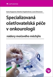 Dimunová, Lucia; Angelovičová, Katarína; Argayová, Ivana - Specializovaná ošetřovatelská péče v onkourologii