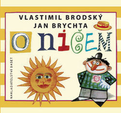 Brodský, Vlastimil - O ničem