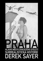 Sayer, Derek - Praha, hlavní město 20. století