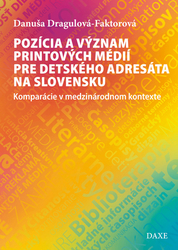 Dragulová-Faktorová, Danuša - Pozícia a význam printových médií pre detského adresáta na Slovensku