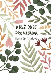 Šplíchalová, Ilona - Když duše promlouvá