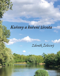 Železný, Zdeněk - Kořeny a koření života