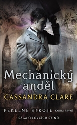 Clare, Cassandra - Mechanický anděl Pekelné stroje