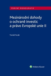 Fecák, Tomáš - Mezinárodní dohody o ochraně investic a právo Evropské unie II