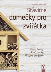 Biermaier, Monika - Stavíme domečky pro zvířátka