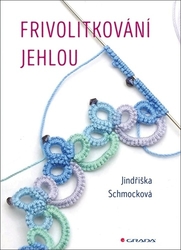 Schmocková, Jindřiška - Frivolitkování jehlou