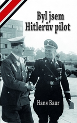 Baur, Hans - Byl jsem Hitlerův pilot