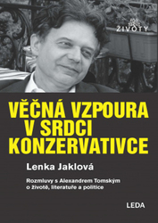 Jaklová, Lenka; Tomský, Alexander - Věčná vzpoura v srdci konzervativce