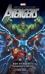 Abnett, Dan - Avengers Kdo by nechtěl vládnout světu?