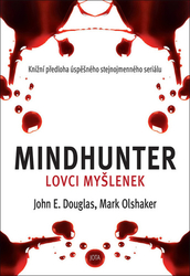 Douglas, John E.; Olshaker, Mark - Mindhunter Lovci myšlenek