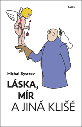 Bystrov, Michal - Láska, mír a jiná klišé