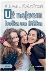 Robošová, Barbora - Už nejsem holka na útěku