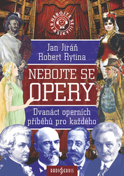 Jiráň, Jan; Rytina, Robert - Nebojte se opery!