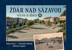 Lopaur, Miloslav; Mikule, Stanislav - Žďár nad Sázavou včera a dnes II.