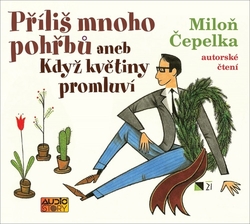 Čepelka, Miloň - Příliš mnoho pohřbů aneb Když květiny promluví