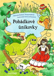 Kotová, Marcela; Kotová, Tereza; Lachoutová, Irena - Pohádkové únikovky