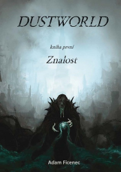 Ficenec, Adam - Dustworld Znalost