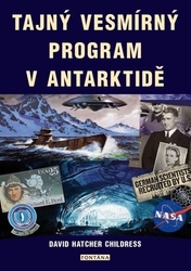 Childress, David Hatcher - Tajný vesmírný program v Antarktidě