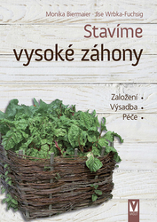 Biermaier, Monika; Wrbka-Fuchsig, Ilse - Stavíme vysoké záhony